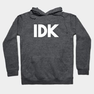 IDK Hoodie